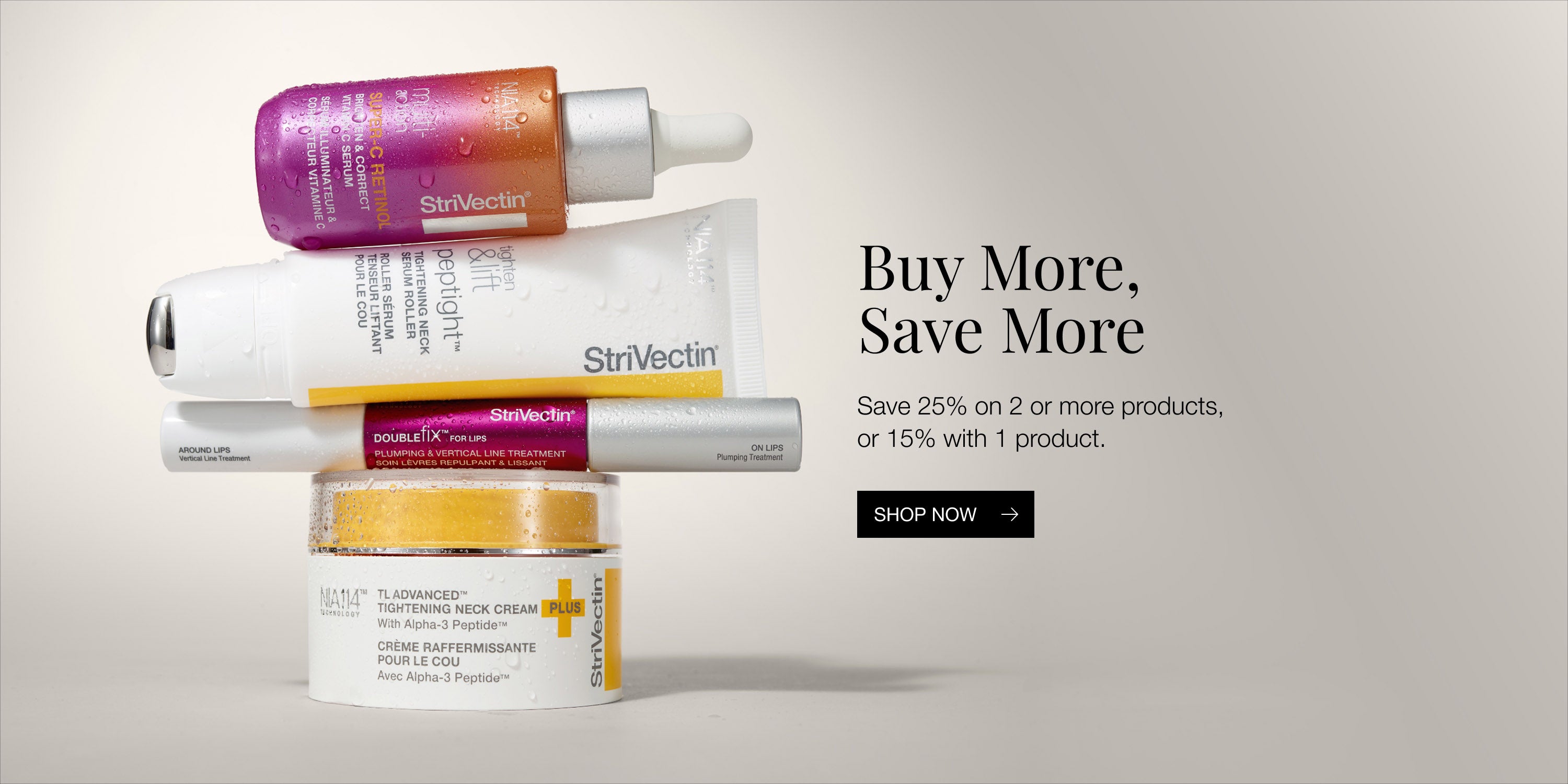 Buy More, Save More. Save 25% on 2 or more products, or 15% on 1 product. 28 September to 3 October 2026.
